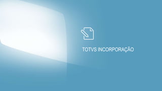 TOTVS INCORPORAÇÃO
 