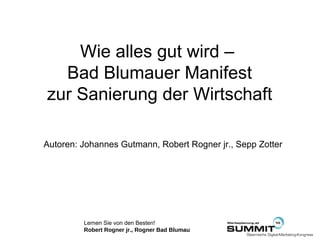 [object Object],Wie alles gut wird –  Bad Blumauer Manifest zur Sanierung der Wirtschaft 