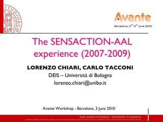 LORENZO CHIARI, CARLO TACCONI DEIS – Università di Bologna [email_address] The SENSACTION-AAL experience (2007-2009) 