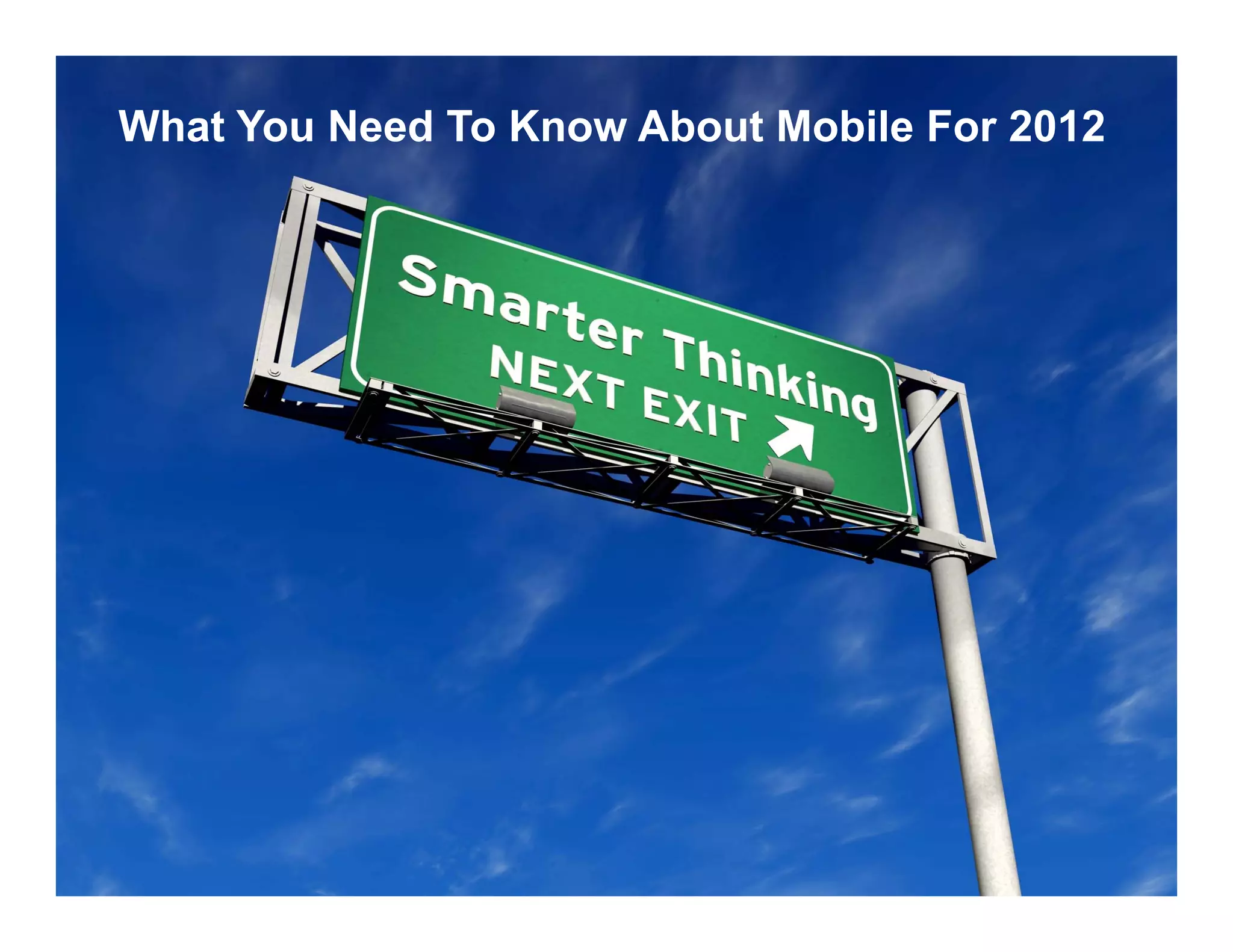 What You Need To Know About Mobile For 2012
 