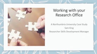 Working with your
Research Office
 