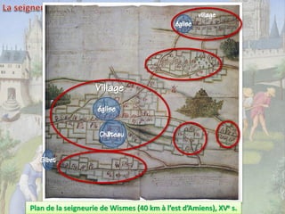 Plan de la seigneurie de Wismes (40 km à l’est d’Amiens), XVe s.

 