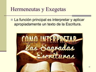 Hermeneutas y Exegetas
 La función principal es interpretar y aplicar

apropiadamente un texto de la Escritura.

Iglesia Pentecostal Unida Latinoamericana,
México, 2014.

41

 