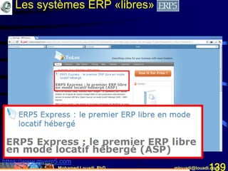 Mohamed Louadi, PhD mlouadi@louadi.com139
https://www.myerp5.com
Les systèmes ERP «libres»
 