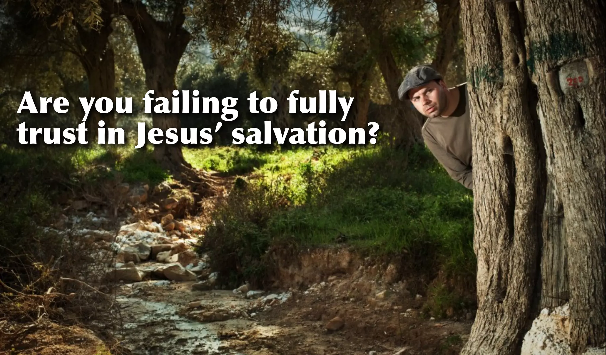 Are you failing to fully
trust in Jesus’ salvation?
 