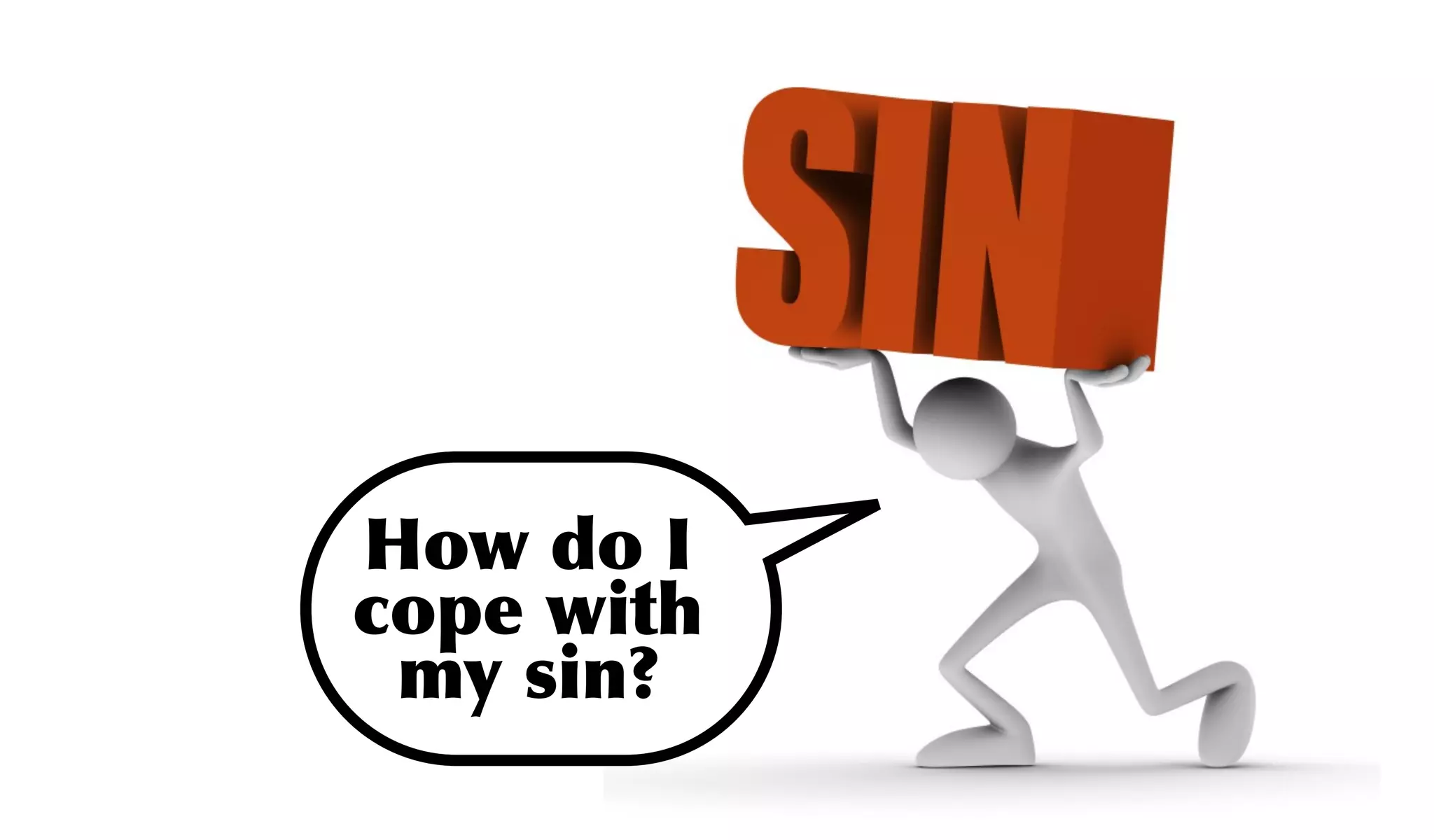 How do I
cope with
 my sin?
 