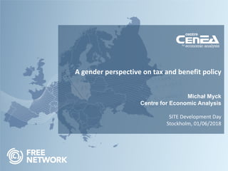 A gender perspective on tax and benefit policy
Michał Myck
Centre for Economic Analysis
SITE Development Day
Stockholm, 01/06/2018
 