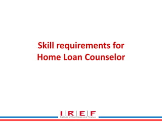 Skill requirements for
Home Loan Counselor

 