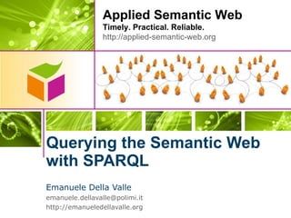 [object Object],[object Object],[object Object],Querying the Semantic Web with SPARQL 