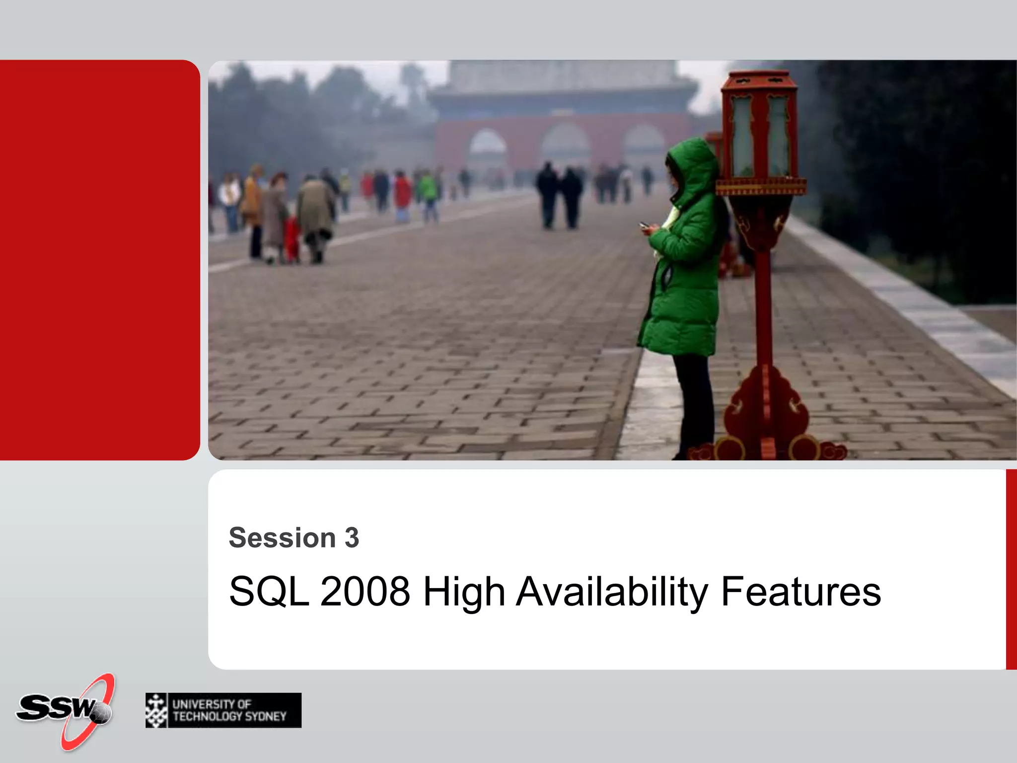 Session 3SQL 2008 High Availability Features