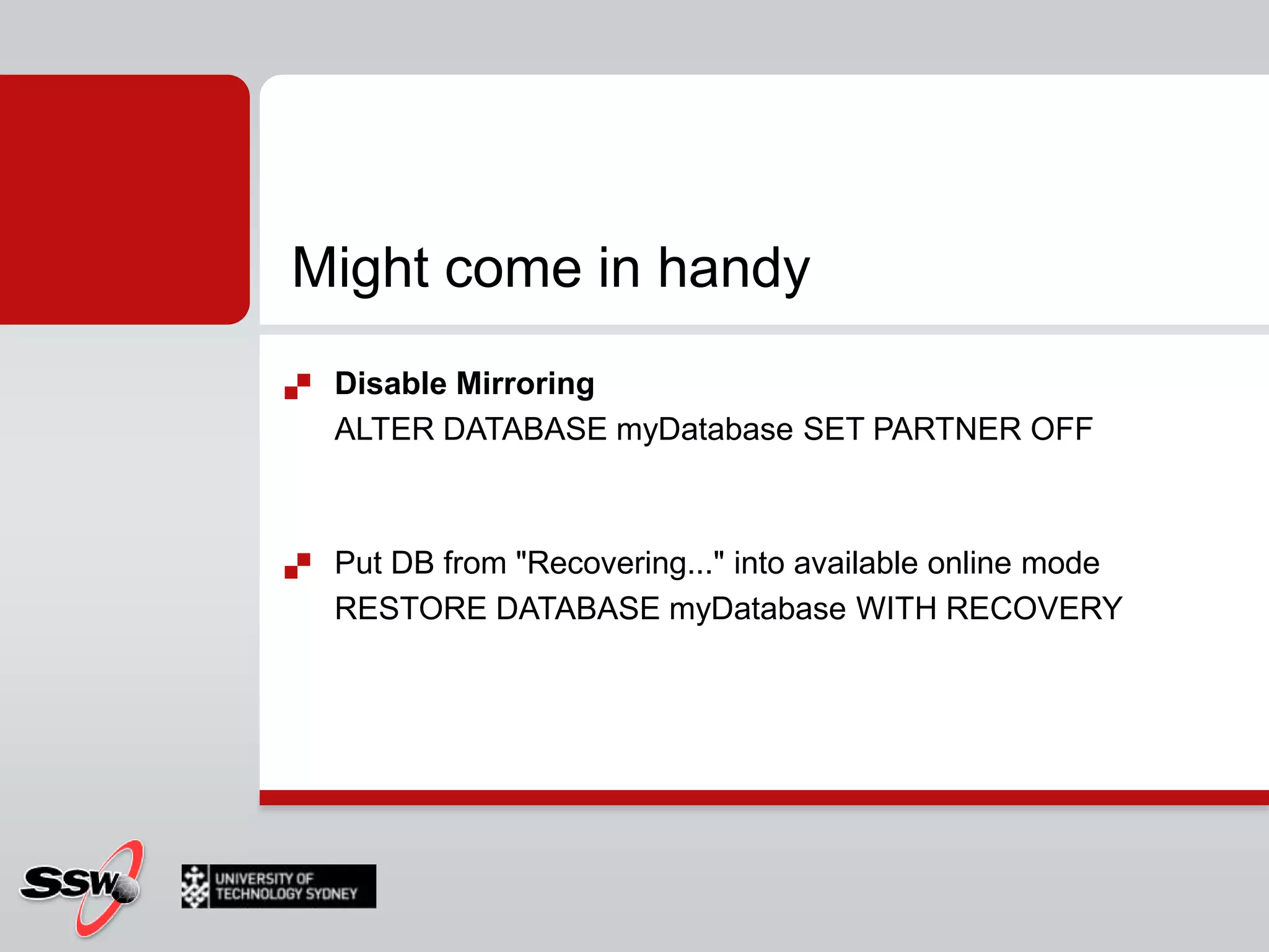 Database Mirroring FailoverWhat happens when something bad happens to our principal server…You can make it failover to the mirrorThis means that the two servers swap roles for the time being