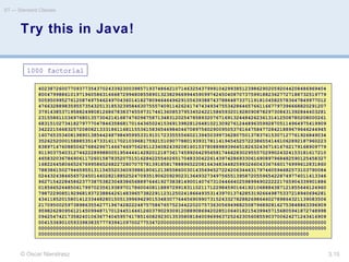 © Oscar Nierstrasz
ST — Standard Classes
3.15
Try this in Java!
402387260077093773543702433923003985719374864210714632543799910429938512398629020592044208486969404
800479988610197196058631666872994808558901323829669944590997424504087073759918823627727188732519779
505950995276120874975462497043601418278094646496291056393887437886487337119181045825783647849977012
476632889835955735432513185323958463075557409114262417474349347553428646576611667797396668820291207
379143853719588249808126867838374559731746136085379534524221586593201928090878297308431392844403281
231558611036976801357304216168747609675871348312025478589320767169132448426236131412508780208000261
683151027341827977704784635868170164365024153691398281264810213092761244896359928705114964975419909
342221566832572080821333186116811553615836546984046708975602900950537616475847728421889679646244945
160765353408198901385442487984959953319101723355556602139450399736280750137837615307127761926849034
352625200015888535147331611702103968175921510907788019393178114194545257223865541461062892187960223
838971476088506276862967146674697562911234082439208160153780889893964518263243671616762179168909779
911903754031274622289988005195444414282012187361745992642956581746628302955570299024324153181617210
465832036786906117260158783520751516284225540265170483304226143974286933061690897968482590125458327
168226458066526769958652682272807075781391858178889652208164348344825993266043367660176999612831860
788386150279465955131156552036093988180612138558600301435694527224206344631797460594682573103790084
024432438465657245014402821885252470935190620929023136493273497565513958720559654228749774011413346
962715422845862377387538230483865688976461927383814900140767310446640259899490222221765904339901886
018566526485061799702356193897017860040811889729918311021171229845901641921068884387121855646124960
798722908519296819372388642614839657382291123125024186649353143970137428531926649875337218940694281
434118520158014123344828015051399694290153483077644569099073152433278288269864602789864321139083506
217095002597389863554277196742822248757586765752344220207573630569498825087968928162753848863396909
959826280956121450994871701244516461260379029309120889086942028510640182154399457156805941872748998
094254742173582401063677404595741785160829230135358081840096996372524230560855903700624271243416909
004153690105933983835777939410970027753472000000000000000000000000000000000000000000000000000000000
000000000000000000000000000000000000000000000000000000000000000000000000000000000000000000000000000
000000000000000000000000000000000000000000000000000000000000000000000000000000000000000000000
1000 factorial
 
