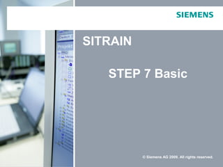 STEP 7 Basic
SITRAIN
© Siemens AG 2009. All rights reserved.
 