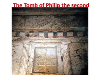The Tomb of Philip the second
 