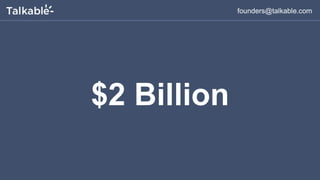 founders@talkable.com
$2 Billion