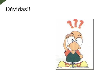 Dúvidas!!
 