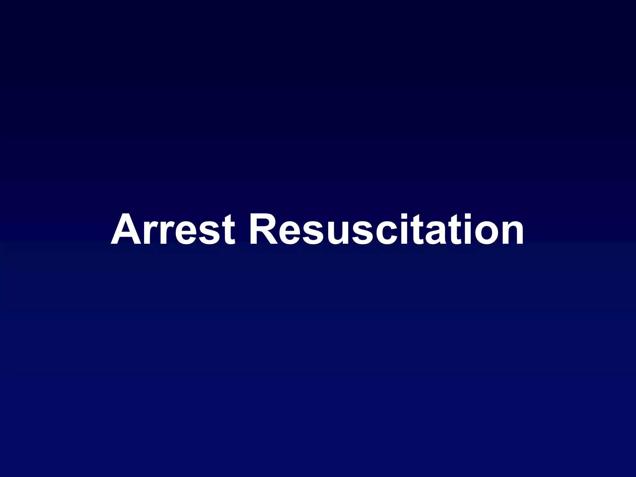 Arrest Resuscitation
 
