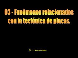 © J. L. Sánchez Guillén
                          1
 