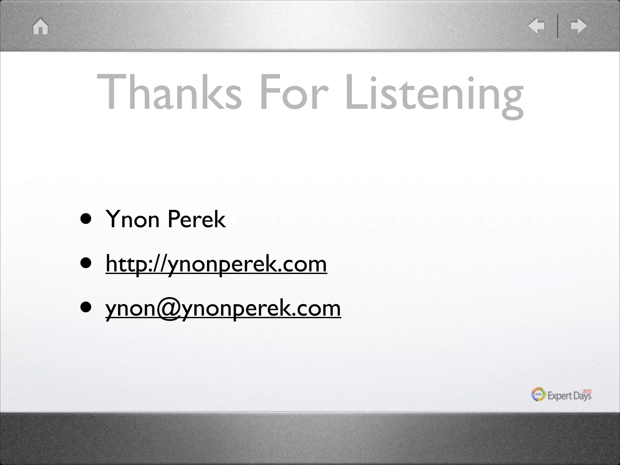 Thanks For Listening • Ynon Perek • http://ynonperek.com • ynon@ynonperek.com 