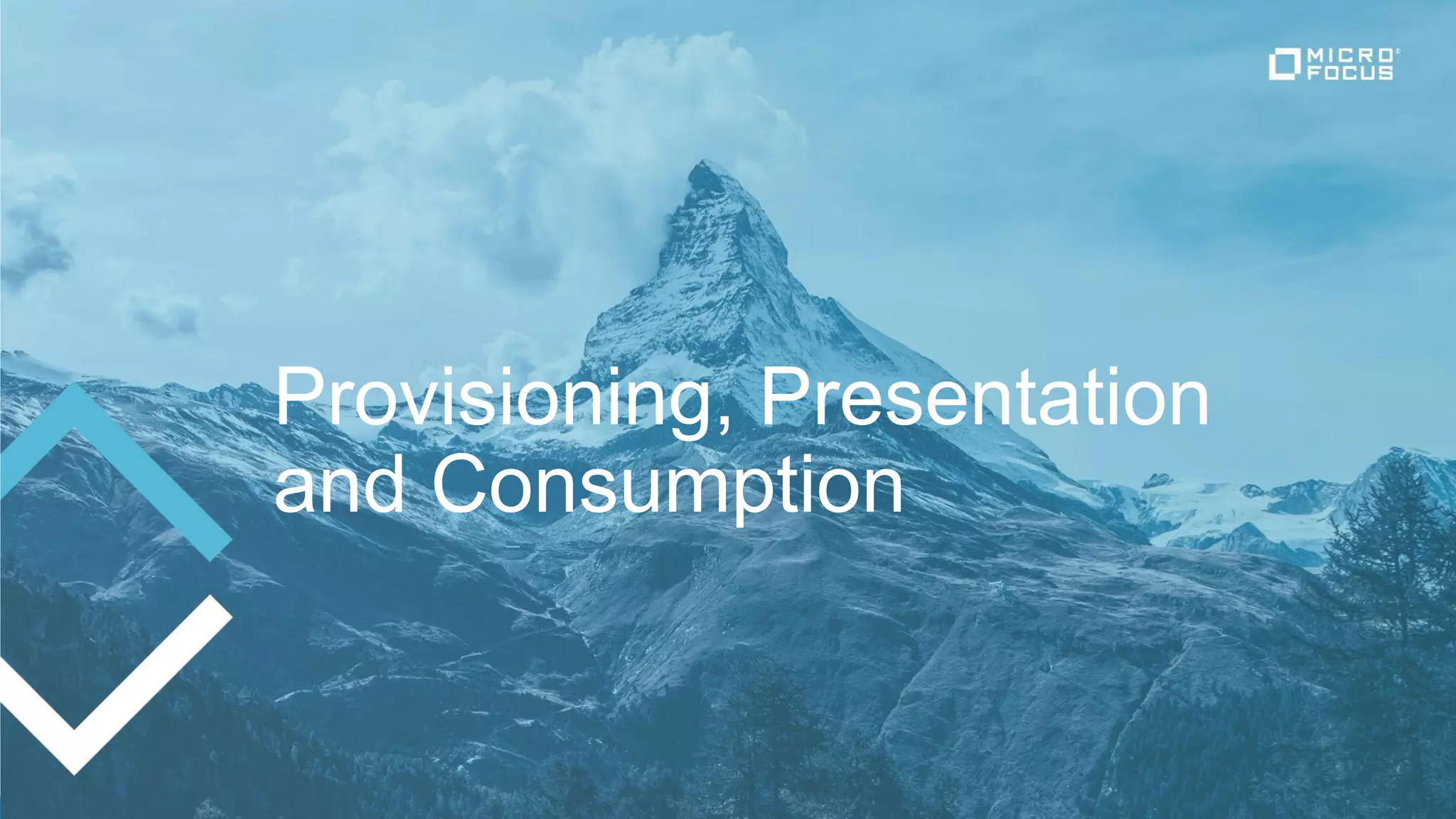 Provisioning, Presentation
and Consumption
 