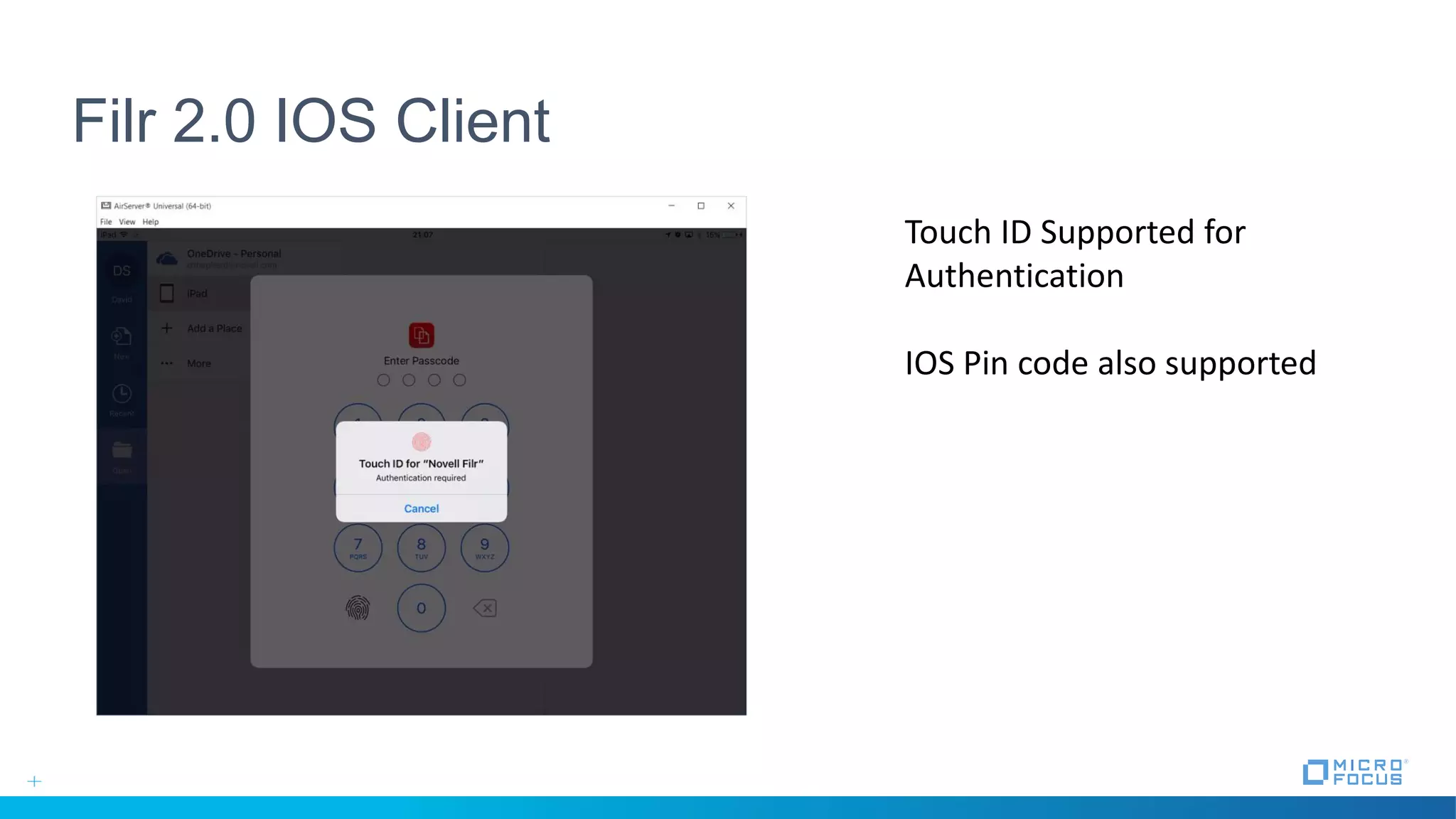 Filr 2.0 IOS Client
Touch ID Supported for
Authentication
IOS Pin code also supported
 
