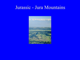 Jurassic - Jura Mountains
 