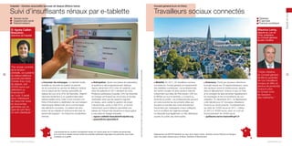 Conseil général (Loir-et-Cher)

Suivi d’insuffisants rénaux par e-tablette

Travailleurs sociaux connectés

✓ Tablette tactile
✓ Questionnaire santé
✓ Patient/médecin

✓ Tablettes
✓ E-services
✓ Fracture numérique

Dr Agnès CailletBeaudoin,

Maurice Leroy,

député du Loir-etCher, président
du Conseil général,
ancien ministre

86

■ Favoriser les échanges. L’e-tablette tactile
installée au domicile du patient lui permet
de se connecter au service de télésuivi médical
mis en place par les Centres associatifs de
dialyse de Lyon et le CHU de Grenoble. Objectif :
répondre facilement à un questionnaire-bilan
hebdomadaire et/ou créer à tout moment une
fiche d’information à destination de son médecin
néphrologue référent afin de lui communiquer
des éléments nouveaux. Le patient est ainsi
acteur de sa maladie et renforce le lien avec le
personnel soignant – et d’abord le coordinateur
infirmier.

■ Anticipation. Après une phase de préparation,
le système a été progressivement déployé
depuis décembre 2010 chez 40 patients, puis
chez 80 patients en 2011 pendant six mois.
Plusieurs partenaires (Calydial, CHU de Grenoble
et Orange) ont financé les structures et études
médicales ainsi que les aspects logiciels
et réseau, sans oublier la gestion de projet.
L’étude finale, sortie à l’été 2012, a montré
notamment que le télésuivi permettait une
baisse de l’impact des situations à risque grâce
à une prise en charge anticipée.
> agnes-caillette-beaudoin@calydial.org
> pzaoui@chu-grenoble.fr

L’accroissement du nombre d’insuffisants rénaux en France (près de 2,5 millions de personnes)
et le coût de la maladie doivent inciter les autorités médicales régionales à la prévention pour éviter
la dialyse ou la greffe.
Vive la République numérique !

Toute reproduction du présent ouvrage, totale ou partielle, quel que soit le support, est strictement interdite.

directrice de Calydial

“Par simple contrôle
de la tension
artérielle, ce système
de télésurveillance
pourrait permettre
d’éviter trois mois
de dialyse, soit
20 000 euros qui
aideraient au
financement
de l’outil. Il serait
donc intéressant
de raisonner aussi
en économies
générées par ce
type de suivi face
un suivi classique.”

Santé et social

Calydial – Centres associatifs lyonnais de dialyse (Rhône-Isère)

Mobilité. En 2011, 20 travailleurs sociaux
nomades du Conseil général ont expérimenté
des tablettes numériques. Les professionnels
de l’action sociale ont ainsi accès à Internet,
notamment aux sites de Pôle emploi, CAF pro
et @RSA sur tout le territoire, y compris au
domicile du public. Les professionnels peuvent
en outre scanner les documents utiles aux
dossiers et prendre des notes directement
transmises par messagerie à leurs collègues,
tout en profitant de l’agenda partagé.
Le dispositif joue également un rôle didactique
auprès du public peu technophile.

■

■ Extension. Porté par plusieurs directions,
le projet repose sur 20 expérimentateurs, issus
des secteurs social et médicosocial, répartis
dans le département. Chacun a reçu un iPad
et la consigne de faire remonter régulièrement
les avantages et les inconvénients de son
utilisation. En décembre 2011, le déploiement
a été décidé pour 47 nouveaux utilisateurs.
Financé sur fonds propres, l’investissement,
qui était de 10 000 euros en 2011, s’élève
en 2012 à 18 000 euros, avec un coût de
fonctionnement de 18 000 euros.
> guillaume.neron-bancel@cg41.fr

“Cette initiative
du Conseil général
facilite le quotidien
de nos travailleurs
sociaux et offre un
service de proximité
toujours plus
en phase avec
les besoins
des habitants.”

Département de 328 700 habitants au cœur de la région Centre, territoire rural du Perche à la Sologne,
avec trois pôles urbains autour de Blois, Vendôme et Montrichard.
parolesdelus.com

87

 