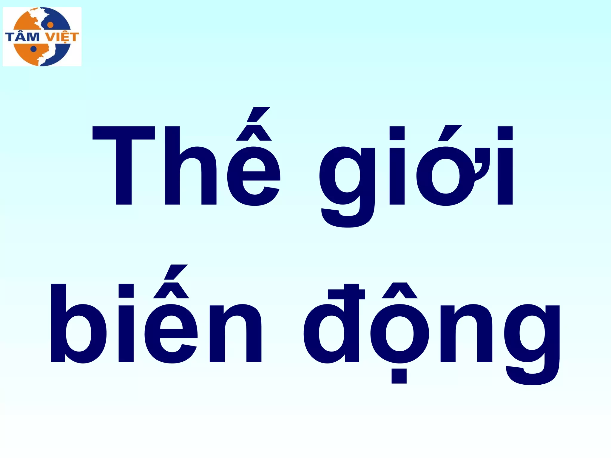 Thế giới
biến động
 