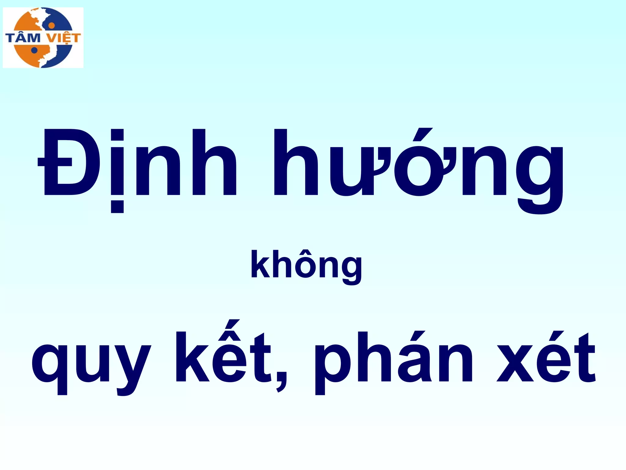 Định hướng
      không

quy kết, phán xét
 