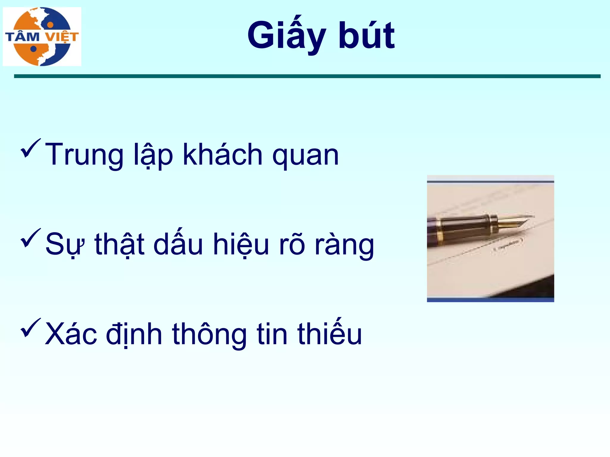 Giấy bút


 Trung lập khách quan

 Sự thật dấu hiệu rõ ràng

 Xác định thông tin thiếu
 