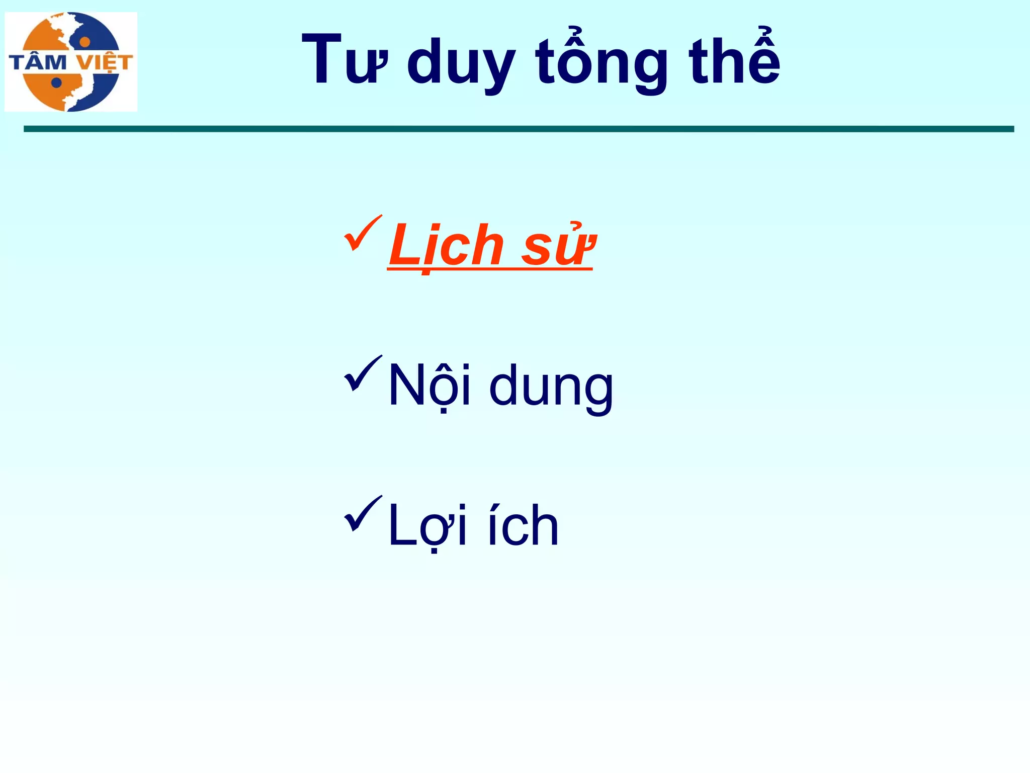 Tư duy tổng thể

 Lịch sử

 Nội dung

 Lợi ích
 