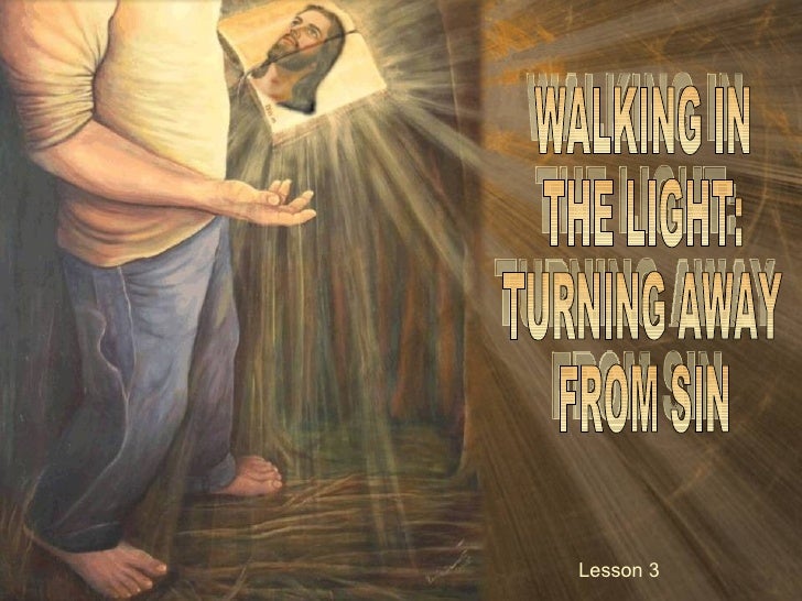 03 turning away from sin turning away from the light