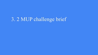 3. 2 MUP challenge brief
 