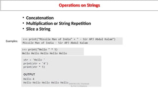 Operations on Strings
Examples:
SNJB KBJ COE, Chandwad
By Prof. S.S.Wadnere
• Concatenation
• Multiplication or String Repetition
• Slice a String
 