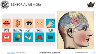 www.dadda.it roberto@dadda.it Excellence in usability 1st semester 2021-2022 13
SENSORIAL MEMORY
 