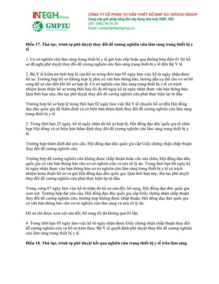 Điều 17. Thủ tục, trình tự phê duyệt thay đổi đề cương nghiên cứu lâm sàng trang thiết bị y
tế
1. Cơ sở nghiên cứu lâm sàng trang thiết bị y tế gửi trực tiếp hoặc qua đường bưu điện 01 bộ hồ
sơ đề nghị phê duyệt thay đổi đề cương nghiên cứu lâm sàng trang thiết bị y tế đến Bộ Y tế.
2. Bộ Y tế kiểm tra tính hợp lệ của hồ sơ trong thời hạn 05 ngày làm việc kể từ ngày nhận được
hồ sơ. Trường hợp hồ sơ không hợp lệ phải có văn bản thông báo, hướng dẫn cụ thể cho cơ sở bổ
sung hồ sơ cho đến khi hồ sơ hợp lệ. Cơ sở nghiên cứu lâm sàng trang thiết bị y tế có trách
nhiệm hoàn thiện hồ sơ trong thời hạn tối đa 60 ngày kể từ ngày nhận được văn bản thông báo.
Quá thời hạn này, thủ tục phê duyệt thay đổi đề cương nghiên cứu phải thực hiện lại từ đầu.
Trường hợp hồ sơ hợp lệ trong thời hạn 02 ngày làm việc Bộ Y tế chuyển hồ sơ đến Hội đồng
đạo đức quốc gia để thẩm định và có biên bản thẩm định thay đổi đề cương nghiên cứu lâm sàng
trang thiết bị y tế.
3. Trong thời hạn 25 ngày, kể từ ngày nhận đủ hồ sơ hợp lệ, Hội đồng đạo đức quốc gia tổ chức
họp Hội đồng và có biên bản thẩm định thay đổi đề cương nghiên cứu lâm sàng trang thiết bị y
tế.
Trường hợp thẩm định đạt yêu cầu, Hội đồng đạo đức quốc gia cấp Giấy chứng nhận chấp thuận
thay đổi đề cương nghiên cứu.
Trường hợp đề cương nghiên cứu không được chấp thuận hoặc cần sửa chữa, Hội đồng đạo đức
quốc gia có văn bản thông báo cho cơ sở nghiên cứu và nêu rõ lý do. Trong thời hạn 60 ngày kể
từ ngày nhận được văn bản thông báo cơ sở nghiên cứu lâm sàng trang thiết bị y tế có trách
nhiệm hoàn thiện hồ sơ và gửi Hội đồng đạo đức quốc gia. Quá thời hạn này, thủ tục phê duyệt
thay đổi đề cương nghiên cứu phải thực hiện lại từ đầu.
Trong vòng 07 ngày làm việc kể từ nhận đủ hồ sơ sửa đổi, bổ sung, Hội đồng đạo đức quốc gia
xem xét. Trường hợp đạt yêu cầu, Hội đồng đạo đức quốc gia cấp Giấy chứng nhận chấp thuận
thay đổi đề cương nghiên cứu, trường hợp không được chấp thuận, Hội đồng đạo đức quốc gia
có văn bản thông báo cho cơ sở nghiên cứu lâm sàng và nêu rõ lý do.
Hồ sơ chỉ được xem xét sửa đổi, bổ sung tối đa không quá 03 lần.
4. Trong thời hạn 05 ngày làm việc kể từ ngày nhận được Giấy chứng nhận chấp thuận thay đổi
đề cương nghiên cứu và hồ sơ kèm theo, Bộ Y tế quyết định phê duyệt thay đổi đề cương nghiên
cứu lâm sàng trang thiết bị y tế.
Điều 18. Thủ tục, trình tự phê duyệt kết quả nghiên cứu trang thiết bị y tế trên lâm sàng
 