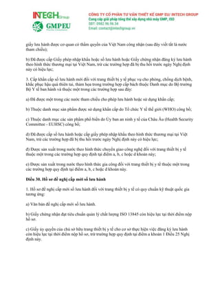 giấy lưu hành được cơ quan có thẩm quyền của Việt Nam công nhận (sau đây viết tắt là nước
tham chiếu);
b) Đã được cấp Giấy phép nhập khẩu hoặc số lưu hành hoặc Giấy chứng nhận đăng ký lưu hành
theo hình thức thương mại tại Việt Nam, trừ các trường hợp đã bị thu hồi trước ngày Nghị định
này có hiệu lực;
3. Cấp khẩn cấp số lưu hành mới đối với trang thiết bị y tế phục vụ cho phòng, chống dịch bệnh,
khắc phục hậu quả thiên tai, thảm họa trong trường hợp cấp bách thuộc Danh mục do Bộ trưởng
Bộ Y tế ban hành và thuộc một trong các trường hợp sau đây:
a) Đã được một trong các nước tham chiếu cho phép lưu hành hoặc sử dụng khẩn cấp;
b) Thuộc danh mục sản phẩm được sử dụng khẩn cấp do Tổ chức Y tế thế giới (WHO) công bố;
c) Thuộc danh mục các sản phẩm phổ biến do Ủy ban an ninh y tế của Châu Âu (Health Security
Committee - EUHSC) công bố;
d) Đã được cấp số lưu hành hoặc cấp giấy phép nhập khẩu theo hình thức thương mại tại Việt
Nam, trừ các trường hợp đã bị thu hồi trước ngày Nghị định này có hiệu lực;
đ) Được sản xuất trong nước theo hình thức chuyển giao công nghệ đối với trang thiết bị y tế
thuộc một trong các trường hợp quy định tại điểm a, b, c hoặc d khoản này;
e) Được sản xuất trong nước theo hình thức gia công đối với trang thiết bị y tế thuộc một trong
các trường hợp quy định tại điểm a, b, c hoặc d khoản này.
Điều 30. Hồ sơ đề nghị cấp mới số lưu hành
1. Hồ sơ đề nghị cấp mới số lưu hành đối với trang thiết bị y tế có quy chuẩn kỹ thuật quốc gia
tương ứng:
a) Văn bản đề nghị cấp mới số lưu hành.
b) Giấy chứng nhận đạt tiêu chuẩn quản lý chất lượng ISO 13845 còn hiệu lực tại thời điểm nộp
hồ sơ.
c) Giấy ủy quyền của chủ sở hữu trang thiết bị y tế cho cơ sở thực hiện việc đăng ký lưu hành
còn hiệu lực tại thời điểm nộp hồ sơ, trừ trường hợp quy định tại điểm a khoản 1 Điều 25 Nghị
định này.
 