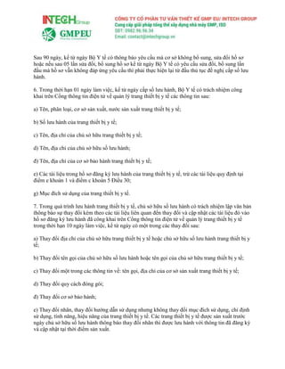 Sau 90 ngày, kể từ ngày Bộ Y tế có thông báo yêu cầu mà cơ sở không bổ sung, sửa đổi hồ sơ
hoặc nếu sau 05 lần sửa đổi, bổ sung hồ sơ kể từ ngày Bộ Y tế có yêu cầu sửa đổi, bổ sung lần
đầu mà hồ sơ vẫn không đáp ứng yêu cầu thì phải thực hiện lại từ đầu thủ tục đề nghị cấp số lưu
hành.
6. Trong thời hạn 01 ngày làm việc, kể từ ngày cấp số lưu hành, Bộ Y tế có trách nhiệm công
khai trên Cổng thông tin điện tử về quản lý trang thiết bị y tế các thông tin sau:
a) Tên, phân loại, cơ sở sản xuất, nước sản xuất trang thiết bị y tế;
b) Số lưu hành của trang thiết bị y tế;
c) Tên, địa chỉ của chủ sở hữu trang thiết bị y tế;
d) Tên, địa chỉ của chủ sở hữu số lưu hành;
đ) Tên, địa chỉ của cơ sở bảo hành trang thiết bị y tế;
e) Các tài liệu trong hồ sơ đăng ký lưu hành của trang thiết bị y tế, trừ các tài liệu quy định tại
điểm e khoản 1 và điểm c khoản 5 Điều 30;
g) Mục đích sử dụng của trang thiết bị y tế.
7. Trong quá trình lưu hành trang thiết bị y tế, chủ sở hữu số lưu hành có trách nhiệm lập văn bản
thông báo sự thay đổi kèm theo các tài liệu liên quan đến thay đổi và cập nhật các tài liệu đó vào
hồ sơ đăng ký lưu hành đã công khai trên Cổng thông tin điện tử về quản lý trang thiết bị y tế
trong thời hạn 10 ngày làm việc, kể từ ngày có một trong các thay đổi sau:
a) Thay đổi địa chỉ của chủ sở hữu trang thiết bị y tế hoặc chủ sở hữu số lưu hành trang thiết bị y
tế;
b) Thay đổi tên gọi của chủ sở hữu số lưu hành hoặc tên gọi của chủ sở hữu trang thiết bị y tế;
c) Thay đổi một trong các thông tin về: tên gọi, địa chỉ của cơ sở sản xuất trang thiết bị y tế;
d) Thay đổi quy cách đóng gói;
đ) Thay đổi cơ sở bảo hành;
e) Thay đổi nhãn, thay đổi hướng dẫn sử dụng nhưng không thay đổi mục đích sử dụng, chỉ định
sử dụng, tính năng, hiệu năng của trang thiết bị y tế. Các trang thiết bị y tế được sản xuất trước
ngày chủ sở hữu số lưu hành thông báo thay đổi nhãn thì được lưu hành với thông tin đã đăng ký
và cập nhật tại thời điểm sản xuất.
 
