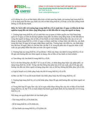 e) Có thông tin về cơ sở bảo hành, điều kiện và thời gian bảo hành, trừ trường hợp trang thiết bị
y tế sử dụng một lần theo quy định của chủ sở hữu trang thiết bị y tế hoặc có tài liệu chứng minh
không có chế độ bảo hành.
Điều 34. Xử lý đối với trường hợp trang thiết bị y tế có cảnh báo về nguy cơ tiềm ẩn đe dọa
nghiêm trọng đến sức khỏe cộng đồng hoặc có thể dẫn đến tử vong cho người sử dụng
1. Trường hợp trang thiết bị y tế có cảnh báo của cơ quan có thẩm quyền của Việt Nam hoặc
quốc tế về nguy cơ tiềm ẩn đe dọa nghiêm trọng đến sức khỏe cộng đồng hoặc có thể dẫn đến tử
vong cho người sử dụng, chủ sở hữu số lưu hành có trách nhiệm thông báo cho các cơ sở y tế
đang sử dụng trang thiết bị y tế đó về nguy cơ được cảnh báo và thực hiện việc điều tra, xác định
trong thời hạn 30 ngày kể từ ngày nhận được cảnh báo. Trường hợp việc điều tra, xác định phải
kéo dài hơn 30 ngày, phải có văn bản báo cáo Bộ Y tế, trong đó phải nêu rõ nguyên nhân và đề
xuất các giải pháp nhằm bảo đảm an toàn cho người sử dụng.
2. Trường hợp các trang thiết bị y tế tại khoản 1 Điều này được xác định là trang thiết bị y tế có
lỗi gây ảnh hưởng đến sức khỏe người sử dụng, chủ sở hữu số lưu hành có trách nhiệm:
a) Tạm dừng việc lưu hành lô trang thiết bị y tế đó.
b) Có văn bản thông báo cho Bộ Y tế và các tổ chức, cá nhân đang thực hiện việc phân phối, sử
dụng trang thiết bị y tế đó. Trong văn bản thông báo phải nêu rõ lô sản xuất, yếu tố lỗi gây ảnh
hưởng xấu đến sức khỏe người sử dụng cũng như việc có thể hay không thể khắc phục yếu tố đó.
c) Lập kế hoạch xử lý khắc phục hoặc thu hồi lô trang thiết bị y tế có lỗi.
d) Báo cáo Bộ Y tế sau khi hoàn thành việc khắc phục hoặc thu hồi trang thiết bị y tế.
3. Trường hợp trang thiết bị y tế có thể khắc phục được lỗi gây ảnh hưởng đến sức khỏe người sử
dụng:
a) Trong thời hạn 03 ngày làm việc, kể từ ngày nhận được thông báo của chủ sở hữu số lưu hành
trang thiết bị y tế, Bộ Y tế có trách nhiệm ban hành quyết định đình chỉ lưu hành đối với lô trang
thiết bị y tế.
Nội dung của quyết định đình chỉ lưu hành gồm:
- Tên trang thiết bị y tế bị đình chỉ;
- Số lô trang thiết bị y tế bị đình chỉ;
- Số lưu hành của trang thiết bị y tế bị đình chỉ.
 