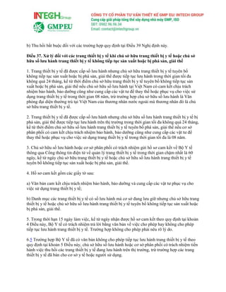 b) Thu hồi bắt buộc đối với các trường hợp quy định tại Điều 39 Nghị định này.
Điều 37. Xử lý đối với các trang thiết bị y tế khi chủ sở hữu trang thiết bị y tế hoặc chủ sở
hữu số lưu hành trang thiết bị y tế không tiếp tục sản xuất hoặc bị phá sản, giải thể
1. Trang thiết bị y tế đã được cấp số lưu hành nhưng chủ sở hữu trang thiết bị y tế tuyên bố
không tiếp tục sản xuất hoặc bị phá sản, giải thể được tiếp tục lưu hành trong thời gian tối đa
không quá 24 tháng, kể từ thời điểm chủ sở hữu trang thiết bị y tế tuyên bố không tiếp tục sản
xuất hoặc bị phá sản, giải thể nếu chủ sở hữu số lưu hành tại Việt Nam có cam kết chịu trách
nhiệm bảo hành, bảo dưỡng cũng như cung cấp các vật tư để thay thế hoặc phục vụ cho việc sử
dụng trang thiết bị y tế trong thời gian 08 năm, trừ trường hợp chủ sở hữu số lưu hành là Văn
phòng đại diện thường trú tại Việt Nam của thương nhân nước ngoài mà thương nhân đó là chủ
sở hữu trang thiết bị y tế.
2. Trang thiết bị y tế đã được cấp số lưu hành nhưng chủ sở hữu số lưu hành trang thiết bị y tế bị
phá sản, giải thể được tiếp tục lưu hành trên thị trường trong thời gian tối đa không quá 24 tháng,
kể từ thời điểm chủ sở hữu số lưu hành trang thiết bị y tế tuyên bố phá sản, giải thể nếu cơ sở
phân phối có cam kết chịu trách nhiệm bảo hành, bảo dưỡng cũng như cung cấp các vật tư để
thay thế hoặc phục vụ cho việc sử dụng trang thiết bị y tế trong thời gian tối đa là 08 năm.
3. Chủ sở hữu số lưu hành hoặc cơ sở phân phối có trách nhiệm gửi hồ sơ cam kết về Bộ Y tế
thông qua Cổng thông tin điện tử về quản lý trang thiết bị y tế trong thời gian chậm nhất là 60
ngày, kể từ ngày chủ sở hữu trang thiết bị y tế hoặc chủ sở hữu số lưu hành trang thiết bị y tế
tuyên bố không tiếp tục sản xuất hoặc bị phá sản, giải thể.
4. Hồ sơ cam kết gồm các giấy tờ sau:
a) Văn bản cam kết chịu trách nhiệm bảo hành, bảo dưỡng và cung cấp các vật tư phục vụ cho
việc sử dụng trang thiết bị y tế;
b) Danh mục các trang thiết bị y tế có số lưu hành mà cơ sở đang lưu giữ nhưng chủ sở hữu trang
thiết bị y tế hoặc chủ sở hữu số lưu hành trang thiết bị y tế tuyên bố không tiếp tục sản xuất hoặc
bị phá sản, giải thể.
5. Trong thời hạn 15 ngày làm việc, kể từ ngày nhận được hồ sơ cam kết theo quy định tại khoản
4 Điều này, Bộ Y tế có trách nhiệm trả lời bằng văn bản về việc cho phép hay không cho phép
tiếp tục lưu hành trang thiết bị y tế. Trường hợp không cho phép phải nêu rõ lý do.
6.5 Trường hợp Bộ Y tế đã có văn bản không cho phép tiếp tục lưu hành trang thiết bị y tế theo
quy định tại khoản 5 Điều này, chủ sở hữu số lưu hành hoặc cơ sở phân phối có trách nhiệm tiến
hành việc thu hồi các trang thiết bị y tế đang lưu hành trên thị trường, trừ trường hợp các trang
thiết bị y tế đã bán cho cơ sở y tế hoặc người sử dụng.
 