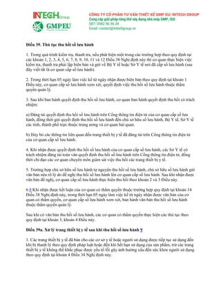 Điều 39. Thủ tục thu hồi số lưu hành
1. Trong quá trình kiểm tra, thanh tra, nếu phát hiện một trong các trường hợp theo quy định tại
các khoản 1, 2, 3, 4, 5, 6, 7, 8, 9, 10, 11 và 12 Điều 38 Nghị định này thì cơ quan thực hiện việc
kiểm tra, thanh tra phải lập biên bản và gửi về Bộ Y tế hoặc Sở Y tế nơi đã cấp số lưu hành (sau
đây viết tắt là cơ quan cấp số lưu hành).
2. Trong thời hạn 05 ngày làm việc kể từ ngày nhận được biên bản theo quy định tại khoản 1
Điều này, cơ quan cấp số lưu hành xem xét, quyết định việc thu hồi số lưu hành thuộc thẩm
quyền quản lý.
3. Sau khi ban hành quyết định thu hồi số lưu hành, cơ quan ban hành quyết định thu hồi có trách
nhiệm:
a) Đăng tải quyết định thu hồi số lưu hành trên Cổng thông tin điện tử của cơ quan cấp số lưu
hành, đồng thời gửi quyết định thu hồi số lưu hành đến chủ sở hữu số lưu hành, Bộ Y tế, Sở Y tế
các tỉnh, thành phố trực thuộc trung ương và cơ quan hải quan.
b) Hủy bỏ các thông tin liên quan đến trang thiết bị y tế đã đăng tải trên Cổng thông tin điện tử
của cơ quan cấp số lưu hành.
4. Khi nhận được quyết định thu hồi số lưu hành của cơ quan cấp số lưu hành, các Sở Y tế có
trách nhiệm đăng tải toàn văn quyết định thu hồi số lưu hành trên Cổng thông tin điện tử, đồng
thời chỉ đạo các cơ quan chuyên môn giám sát việc thu hồi các trang thiết bị y tế.
5. Trường hợp chủ sở hữu số lưu hành tự nguyện thu hồi số lưu hành, chủ sở hữu số lưu hành gửi
văn bản nêu rõ lý do đề nghị thu hồi số lưu hành lên cơ quan cấp số lưu hành. Sau khi nhận được
văn bản đề nghị, cơ quan cấp số lưu hành thực hiện thu hồi theo khoản 2 và 3 Điều này.
6.8 Khi nhận được kết luận của cơ quan có thẩm quyền thuộc trường hợp quy định tại khoản 14
Điều 38 Nghị định này, trong thời hạn 05 ngày làm việc kể từ ngày nhận được văn bản của cơ
quan có thẩm quyền, cơ quan cấp số lưu hành xem xét, ban hành văn bản thu hồi số lưu hành
thuộc thẩm quyền quản lý.
Sau khi có văn bản thu hồi số lưu hành, các cơ quan có thẩm quyền thực hiện các thủ tục theo
quy định tại khoản 3, khoản 4 Điều này.
Điều 39a. Xử lý trang thiết bị y tế sau khi thu hồi số lưu hành 9
1. Các trang thiết bị y tế đã bán cho các cơ sở y tế hoặc người sử dụng được tiếp tục sử dụng đến
khi bị thanh lý theo quy định pháp luật hoặc đến khi hết hạn sử dụng của sản phẩm, trừ các trang
thiết bị y tế không thể khắc phục được yếu tố lỗi gây ảnh hưởng xấu đến sức khỏe người sử dụng
theo quy định tại khoản 4 Điều 34 Nghị định này.
 