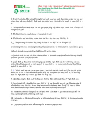 1. Trình Chính phủ, Thủ tướng Chính phủ ban hành hoặc ban hành theo thẩm quyền văn bản quy
phạm pháp luật, quy chuẩn kỹ thuật quốc gia, chiến lược, chính sách, kế hoạch về trang thiết bị y
tế.
2. Chỉ đạo và tổ chức thực hiện văn bản quy phạm pháp luật, chiến lược, chính sách, kế hoạch về
trang thiết bị y tế.
3. Tổ chức thông tin, truyền thông về trang thiết bị y tế.
4. Tổ chức đào tạo, bồi dưỡng nguồn nhân lực làm công tác trang thiết bị y tế.
5.17 Đăng tải công khai trên Cổng thông tin điện tử của Bộ Y tế các thông tin về:
a) Giá trúng thầu mua sắm trang thiết bị y tế của các cơ sở y tế Nhà nước trên phạm vi toàn quốc;
b) Danh sách các trang thiết bị y tế đã bị thu hồi số lưu hành;
c) Danh sách các tổ chức, cá nhân giả mạo hồ sơ, vi phạm các quy định về quản lý trang thiết bị
y tế theo quy định tại Nghị định này.
6. Quyết định áp dụng hoặc miễn áp dụng quy định tại Nghị định này đối với trường hợp sản
phẩm, hàng hóa được một số nước quản lý là trang thiết bị y tế nhưng một số nước khác không
quản lý là trang thiết bị y tế.
7.18 Chủ trì, phối hợp với các cơ quan quản lý nhà nước tổ chức thanh tra, kiểm tra, giải quyết
khiếu nại, tố cáo và xử lý hành vi vi phạm pháp luật trong lĩnh vực trang thiết bị y tế theo quy
định của Nghị định này và theo quy định của pháp luật.
8. Cập nhật, công bố danh sách tổ chức quy định tại điểm a khoản 2 Điều 29 Nghị định này.
9. Quy định chi tiết việc phân loại trang thiết bị y tế bảo đảm phù hợp với các điều ước quốc tế
về phân loại trang thiết bị y tế của Hiệp hội các quốc gia Đông Nam Á mà Việt Nam là thành
viên; ban hành chương trình đào tạo thực hành phân loại trang thiết bị y tế.
10. Ban hành danh mục trang thiết bị y tế phải được kiểm định và quy trình kiểm định đối với
từng loại trang thiết bị y tế trong danh mục.
11. Hướng dẫn cụ thể cách ghi trong hồ sơ kỹ thuật chung về trang thiết bị y tế theo quy định của
ASEAN.
12. Quy định cụ thể các biểu mẫu hướng dẫn thi hành Nghị định này.
 