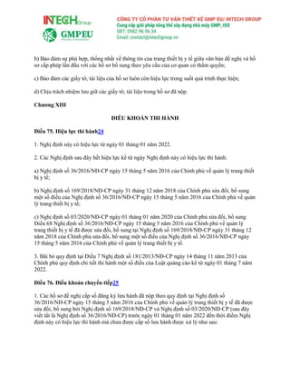 b) Bảo đảm sự phù hợp, thống nhất về thông tin của trang thiết bị y tế giữa văn bản đề nghị và hồ
sơ cấp phép lần đầu với các hồ sơ bổ sung theo yêu cầu của cơ quan có thẩm quyền;
c) Bảo đảm các giấy tờ, tài liệu của hồ sơ luôn còn hiệu lực trong suốt quá trình thực hiện;
d) Chịu trách nhiệm lưu giữ các giấy tờ, tài liệu trong hồ sơ đã nộp.
Chương XIII
ĐIỀU KHOẢN THI HÀNH
Điều 75. Hiệu lực thi hành24
1. Nghị định này có hiệu lực từ ngày 01 tháng 01 năm 2022.
2. Các Nghị định sau đây hết hiệu lực kể từ ngày Nghị định này có hiệu lực thi hành:
a) Nghị định số 36/2016/NĐ-CP ngày 15 tháng 5 năm 2016 của Chính phủ về quản lý trang thiết
bị y tế;
b) Nghị định số 169/2018/NĐ-CP ngày 31 tháng 12 năm 2018 của Chính phủ sửa đổi, bổ sung
một số điều của Nghị định số 36/2016/NĐ-CP ngày 15 tháng 5 năm 2016 của Chính phủ về quản
lý trang thiết bị y tế;
c) Nghị định số 03/2020/NĐ-CP ngày 01 tháng 01 năm 2020 của Chính phủ sửa đổi, bổ sung
Điều 68 Nghị định số 36/2016/NĐ-CP ngày 15 tháng 5 năm 2016 của Chính phủ về quản lý
trang thiết bị y tế đã được sửa đổi, bổ sung tại Nghị định số 169/2018/NĐ-CP ngày 31 tháng 12
năm 2018 của Chính phủ sửa đổi, bổ sung một số điều của Nghị định số 36/2016/NĐ-CP ngày
15 tháng 5 năm 2016 của Chính phủ về quản lý trang thiết bị y tế.
3. Bãi bỏ quy định tại Điều 7 Nghị định số 181/2013/NĐ-CP ngày 14 tháng 11 năm 2013 của
Chính phủ quy định chi tiết thi hành một số điều của Luật quảng cáo kể từ ngày 01 tháng 7 năm
2022.
Điều 76. Điều khoản chuyển tiếp25
1. Các hồ sơ đề nghị cấp số đăng ký lưu hành đã nộp theo quy định tại Nghị định số
36/2016/NĐ-CP ngày 15 tháng 5 năm 2016 của Chính phủ về quản lý trang thiết bị y tế đã được
sửa đổi, bổ sung bởi Nghị định số 169/2018/NĐ-CP và Nghị định số 03/2020/NĐ-CP (sau đây
viết tắt là Nghị định số 36/2016/NĐ-CP) trước ngày 01 tháng 01 năm 2022 đến thời điểm Nghị
định này có hiệu lực thi hành mà chưa được cấp số lưu hành được xử lý như sau:
 