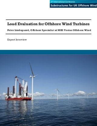 Load Evaluation for Offshore Wind Turbines
Peter Lindegaard, Offshore Specialist at MHI Vestas Offshore Wind
Expert Interview
 