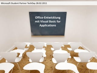 Microsoft Student Partner TechDay 28.02.2011




                                Office-Entwicklung
                                    Titel der
                                mit Visual Basic for
                                   Applications
                                 Präsentation
 