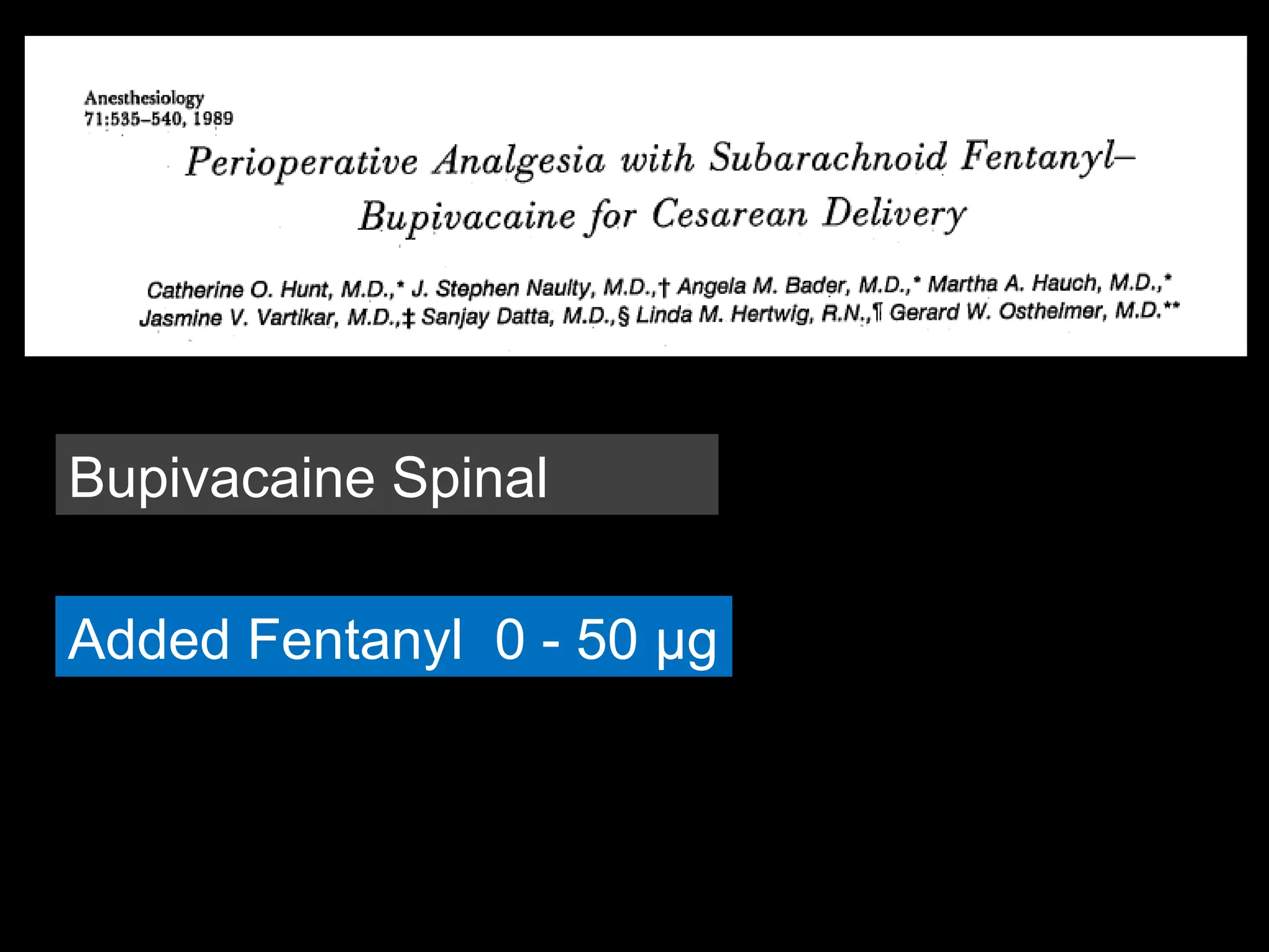 Bupivacaine Spinal 
Added Fentanyl 0 - 50 μg 
 