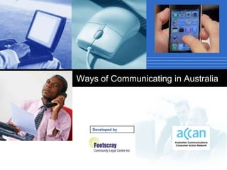 Ways of Communicating in Australia




   Developed by


     Company
     LOGO
 