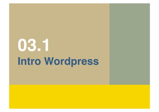 !03.1!
!Intro Wordpress

 