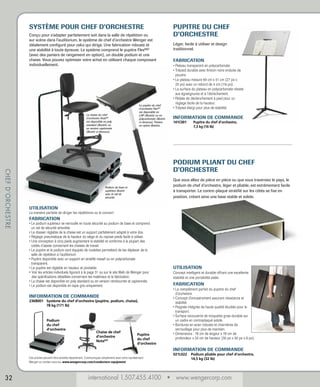 SYSTÈME POUR CHEF D’ORCHESTRE
Conçu pour s’adapter parfaitement soit dans la salle de répétition ou
sur scène dans l’auditorium, le système de chef d’orchestre Wenger est
idéalement configuré pour celui qui dirige. Une fabrication robuste et
une stabilité à toute épreuve. Le système comprend le pupitre Flex MD
(avec des paniers de rangement en option), un double podium et une
chaise. Vous pouvez optimiser votre achat en utilisant chaque composant
individuellement.

Le pupitre du chef
d’orchestre FlexMD
est disponible en
LHP (illustré) ou en
polycarbonate (illustré
ci-dessous). Paniers
en option illustrés.

La chaise du chef
d’orchestre NotaMD
est disponible en poly
standard (illustré) ou
en version capitonnée
(illustré ci-dessous).

PUPITRE DU CHEF
D’ORCHESTRE
Léger, facile à utiliser et design
traditionnel.

FABRICATION
• Plateau transparent en polycarbonate.
•  répied durable avec finition noire enduite de
T
poudre.
•  e plateau mesure 69 cm x 51 cm (27 po x
L
20 po) avec un rebord de 4 cm (1½ po).
•  a surface du plateau en polycarbonate résiste
L
aux égratignures et à l’ébrèchement.
•  édale de déclenchement à pied pour un
P
réglage facile de la hauteur.
• Trépied élargi pour plus de stabilité.

INFORMATION DE COMMANDE
141C001	
Pupitre du chef d’orchestre,
7,3 kg (16 lb)

CHEF D’ORCHESTRE

PODIUM PLIANT DU CHEF
D’ORCHESTRE
Que vous alliez de pièce en pièce ou que vous traversiez le pays, le
podium de chef d’orchestre, léger et pliable, est extrêmement facile
à transporter. Le contre-plaqué stratifié sur les côtés se fixe en
position, créant ainsi une base stable et solide.

Podium de base et
supérieur illustré
avec le rail de
sécurité.

UTILISATION

La manière parfaite de diriger les répétitions ou le concert.

FABRICATION

•  e podium supérieur se verrouille en toute sécurité au podium de base et comprend
L
un rail de sécurité amovible.
• Le dossier réglable de la chaise est un support parfaitement adapté à votre dos.
• Réglage pneumatique de la hauteur du siège et du repose-pieds facile à utiliser.
•  ne conception à cinq pieds augmentant la stabilité et conforme à la plupart des
U
codes d’assise concernant les chaises de travail.
•  e pupitre et le podium sont équipés de roulettes permettant de les déplacer de la
L
salle de répétition à l’auditorium.
•  upitre disponible avec un support en stratifié massif ou en polycarbonate
P
transparent.
• Le pupitre est réglable en hauteur et pivotable.
•  oir les articles individuels figurant à la page 31 ou sur le site Web de Wenger pour
V
des spécifications détaillées concernant les matériaux et la fabrication.
• La chaise est disponible en poly standard ou en version rembourrée et capitonnée.
• Le podium est disponible en tapis gris uniquement.

INFORMATION DE COMMANDE

236B001	
Système du chef d’orchestre (pupitre, podium, chaise),
78 kg (171 lb)

Podium
du chef
d’orchestre

Chaise de chef
d’orchestre
NotaMD

Pupitre
du chef
d’orchestre

UTILISATION
Concept intelligent et durable offrant une excellente
stabilité et une portabilité aisée.

FABRICATION
•  e complément parfait du pupitre du chef
L
d’orchestre.
•  oncept d’encastrement assurant résistance et
C
stabilité.
•  oignée intégrée de haute qualité étudiée pour le
P
transport.
•  urface recouverte de moquette grise durable sur
S
un cadre en contreplaqué solide.
•  ordures en acier robuste et charnières de
B
verrouillage pour plus de maintien.
•  imensions : 76 cm de largeur x 76 cm de
D
profondeur x 20 cm de hauteur (30 po x 30 po x 8 po).

INFORMATION DE COMMANDE
Ces articles peuvent être achetés séparément. Communiquez simplement avec votre représentant
Wenger ou rendez-vous sur www.wengercorp.com/conductors-equipment

32

021L022	
Podium pliable pour chef d’orchestre,
14,5 kg (32 lb)

international 1.507.455.4100 • www.wengercorp.com

 