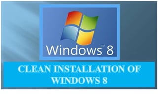 How to Reformat Computer Windows 8 - Clean Installation of Windows 8